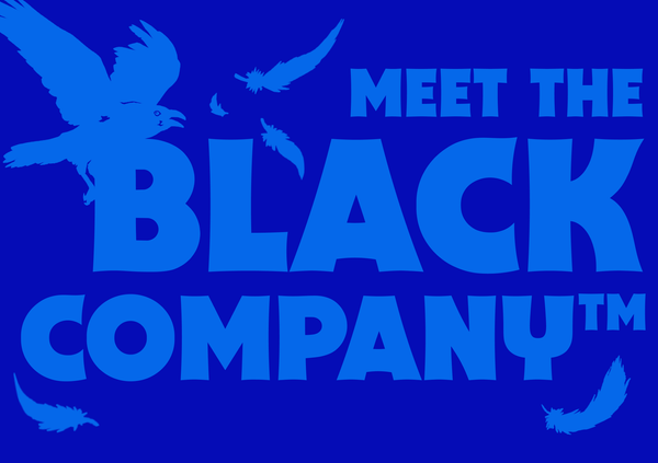 Meet the Black Company™